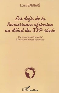 Defis de la rennaissance africaine au debut du XXIe siecle : du pouvoir patrimonial a la souverainete collective