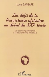 Defis de la rennaissance africaine au debut du XXIe siecle : du pouvoir patrimonial a la souverainete collective