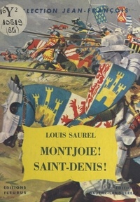 Louis Saurel et Pierre Joubert - Montjoie ! Saint-Denis !.