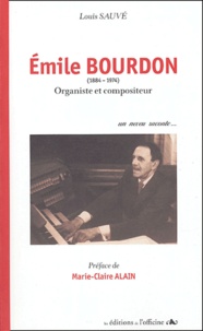 Louis Sauvé - Emile Bourdon (1884-1974) - Organiste et compositeur.