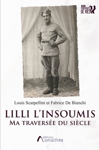 Louis Scarpellini et Fabrice de Bianchi - Lilli l'insoumis - Ma traversée du siècle.
