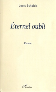 Louis Schalck - Eternel oubli.