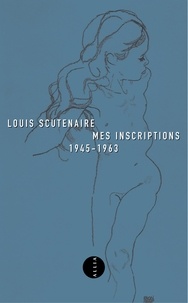 Louis Scutenaire - Mes inscriptions, 1945-1963.