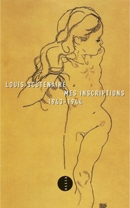 Louis Scutenaire - Mes Inscriptions - 1943-1944.