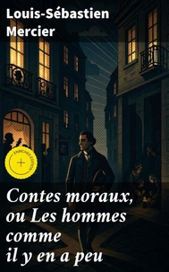 Contes moraux, ou Les hommes comme il y en a peu