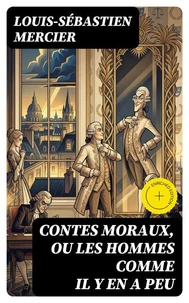 Contes moraux, ou Les hommes comme il y en a peu