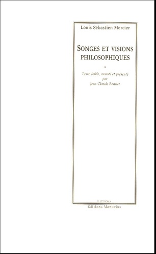 Louis-Sébastien Mercier - Songes et visions philosophiques.