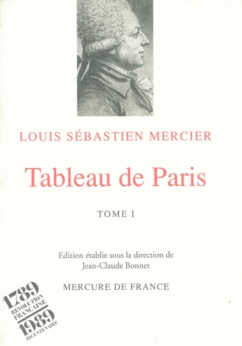 Louis-Sébastien Mercier - Tableau De Paris. Tome 1.