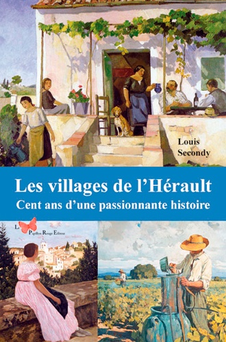 Louis Secondy - Les villages de l'Hérault - Cent ans d'une passionnante histoire.