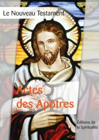 Louis Segond - Actes de Apôtres - Le Nouveau testament, deuxième des 4 parties.
