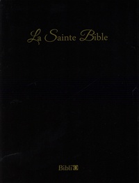 Louis Segond - La sainte bible - Ancien et nouveau testament.