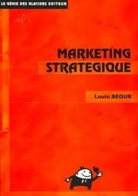 Louis Ségur - Marketing stratégique.
