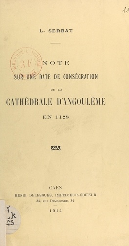 Note sur une date de consécration de la cathédrale d'Angoulême en 1128