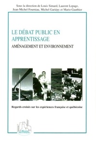 Louis Simard - Le débat public en apprentissage - Aménagement et environnement.