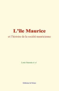 Louis Simonin & Al. - L’île Maurice et l’histoire de la société mauricienne.