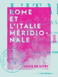 Louis Sivry (de) - Rome et l'Italie méridionale - Promenades et pèlerinages.