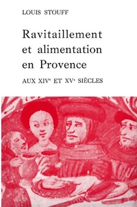 Ravitaillement et alimentation en Provence aux 14e et 15e siècles