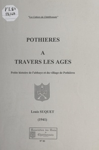 Louis Suquet et Michel Diey - Pothières à travers les âges - Petite histoire de l'abbaye et du village de Pothières (1941).