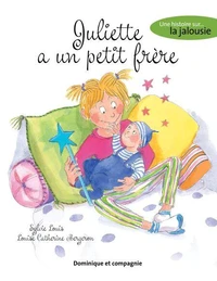 Juliette a un petit frere. une histoire sur la jalousie