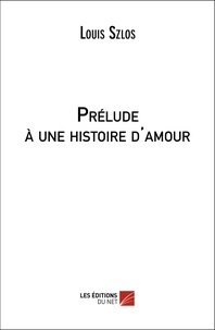Louis Szlos - Prélude à une histoire d'amour.