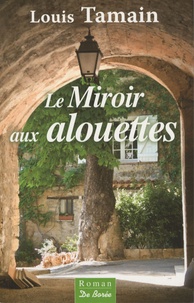 Louis Tamain - Le Miroir aux alouettes.
