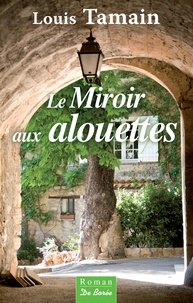 Louis Tamain - Le Miroir aux alouettes.