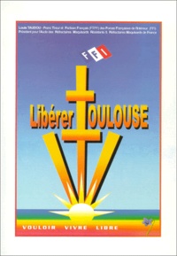 Louis Taudou - Libérer Toulouse.