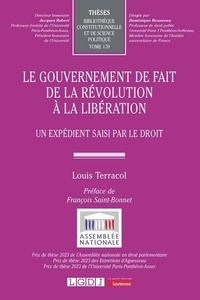 Louis Terracol - Le gouvernement de fait de la Révolution à la Libération - Un expédient saisi par le droit.