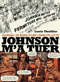 Louis Theillier - Johnson m'a tuer - Journal de bord d'une usine en lutte.