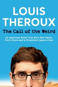 Louis Theroux - The call of the weird - Travels in American subcultures.