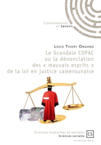 Louis Thierry Ongono - Le scandale COPAC ou la dénonciation des "mauvais esprits" de la loi en justice camerounaise - Du projet de développement à l'expérience carcérale.