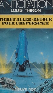Louis Thirion - Ticket aller-retour pour l'hyperspace.