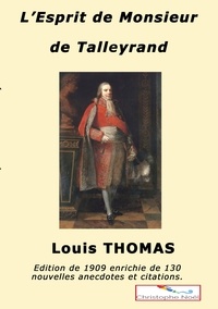 Louis Thomas et Christophe Noël - L'esprit de M. de Talleyrand - Anecdotes, bons mots, citations.