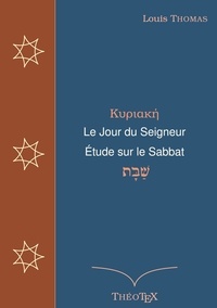 Louis Thomas - Le Jour du Seigneur, étude sur le sabbat.