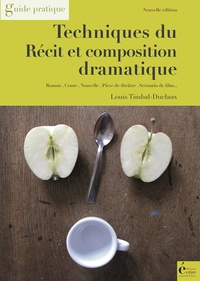Louis Timbal-Duclaux - Techniques du récit et composition dramatique - Roman, Conte, Nouvelle, Théâtre, Scénario de film.