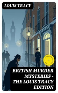 British Murder Mysteries - The Louis Tracy Edition