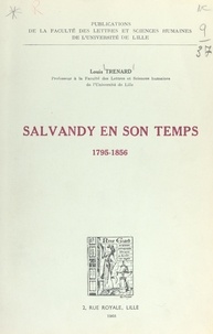 Louis Trénard et  Faculté des Lettres et Science - Salvandy en son temps, 1795-1856.