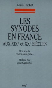 Louis Trichet - Les synodes en France aux XIXe et XXe siècles - Des atouts et des ambiguïtés.