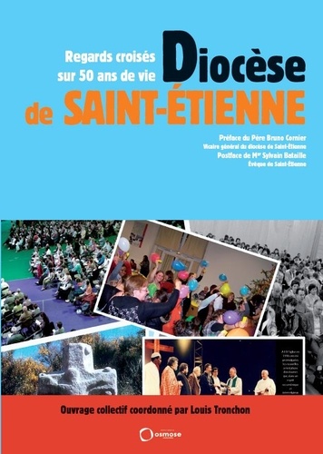 Diocèse de Saint-Etienne. Regards croisés sur 50 ans de vie