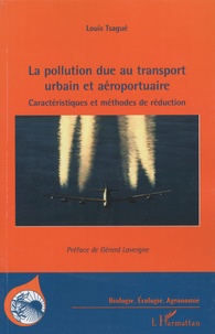 Louis Tsagué - La pollution due au transport urbain et aéroportuaire - Caractéristiques et méthodes de réduction.
