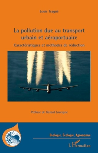 Louis Tsagué - La pollution due au transport urbain et aéroportuaire - Caractéristiques et méthodes de réduction.