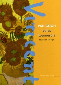Louis Van Tilborgh - Van Gogh et les tournesols.