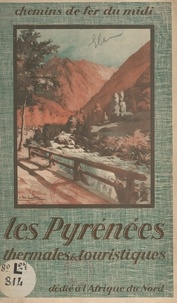 Louis Vaquier - Les Pyrénées thermales et touristiques.