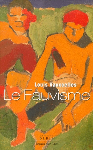 Louis Vauxcelles - Le fauvisme.