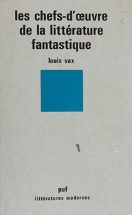 Louis Vax - Les Chefs-d'oeuvre de la littérature fantastique.