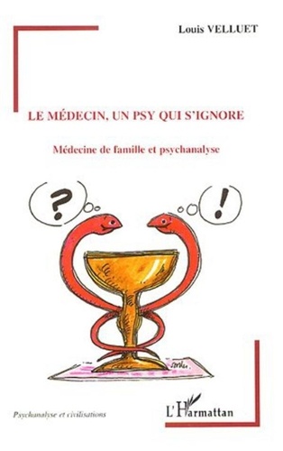 Louis Velluet - Le médecin, un psy qui s'ignore - Médecine de famille et psychanalyse.