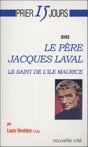 Prier 15 jours avec le père Jacques Laval