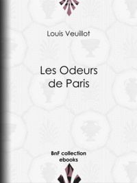 Louis Veuillot - Les Odeurs de Paris.