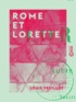 Louis Veuillot - Rome et Lorette.