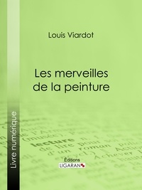  Louis Viardot et  A. Paquier - Les merveilles de la peinture - Première série.